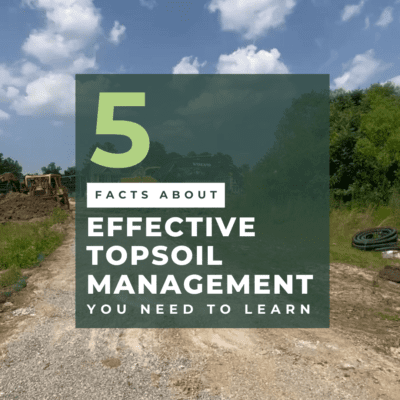 5 Facts About Effective Topsoil Management You Need To Learn